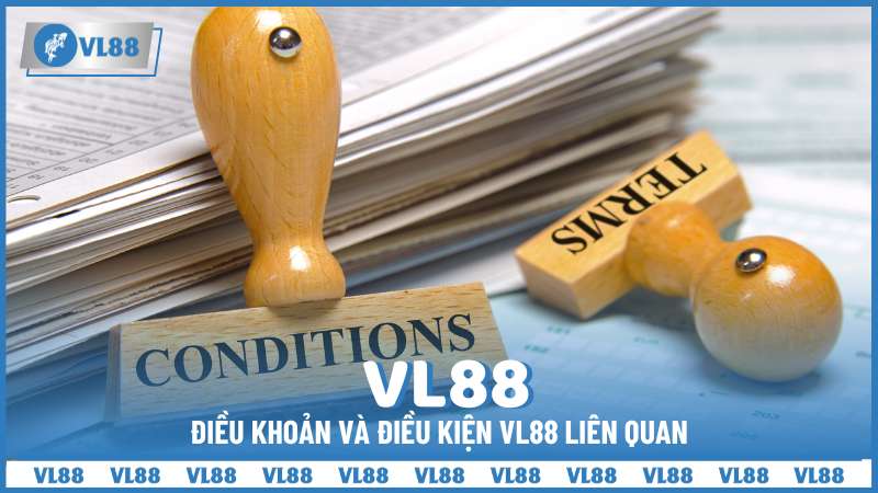 Điều khoản và điều kiện VL88 liên quan