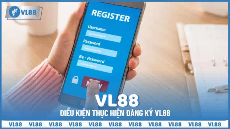 Điều kiện thực hiện đăng ký VL88