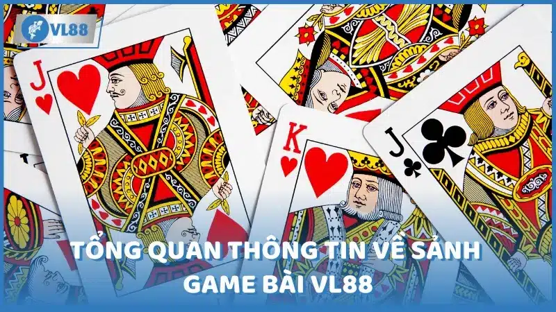 Tổng quan về sảnh game bài VL88