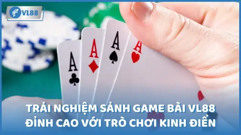 Trải nghiệm sảnh game bài VL88 đỉnh cao với trò chơi kinh điển