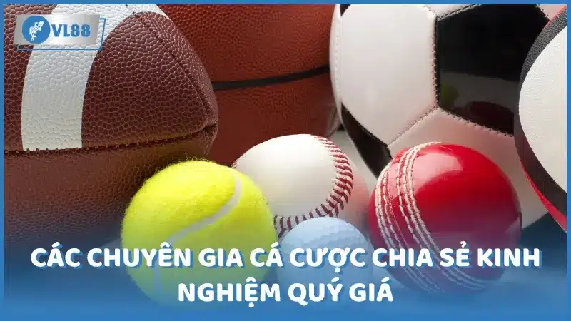 Các chuyên gia cá cược chia sẻ kinh nghiệm quý giá