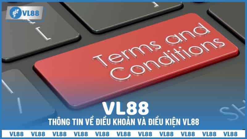 Thông tin về điều khoản và điều kiện VL88