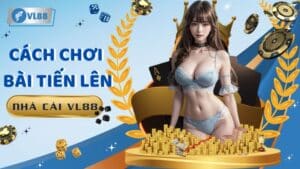 Thần Bài Tái Xuất | Cách Chơi Bài Tiến Lên Độc Chiêu Tại VL88