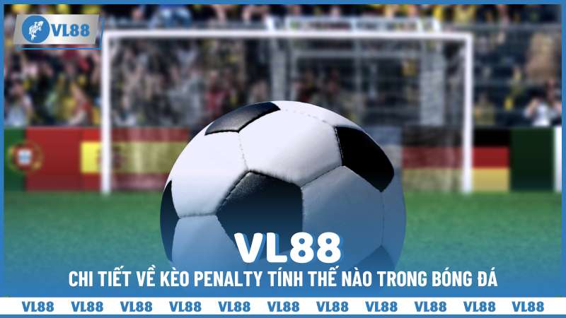 Chi tiết về kèo penalty tính thế nào trong bóng đá