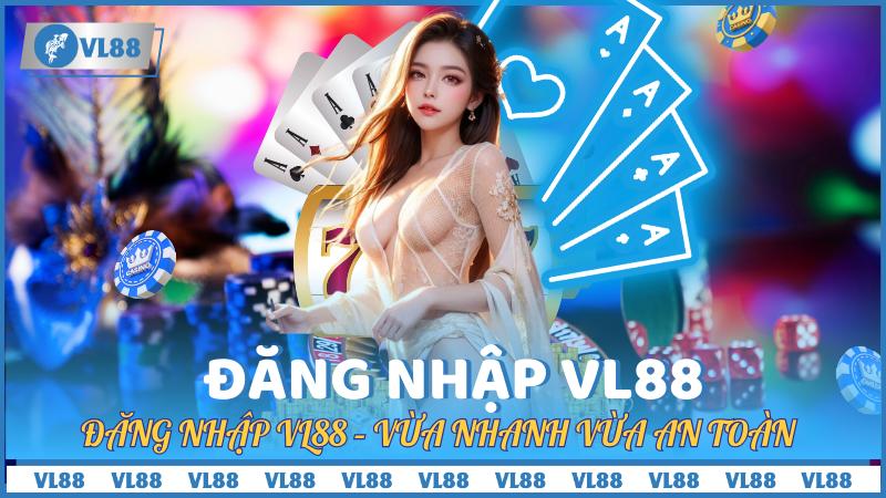 Hướng dẫn đăng nhập VL88 – Vừa nhanh vừa an toàn cho người chơi