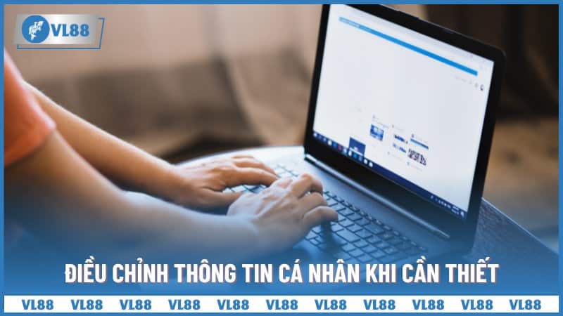 Điều chỉnh thông tin cá nhân khi cần thiết