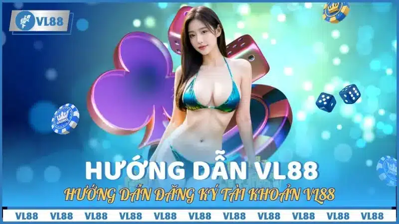 Hướng dẫn VL88 đăng ký tài khoản 