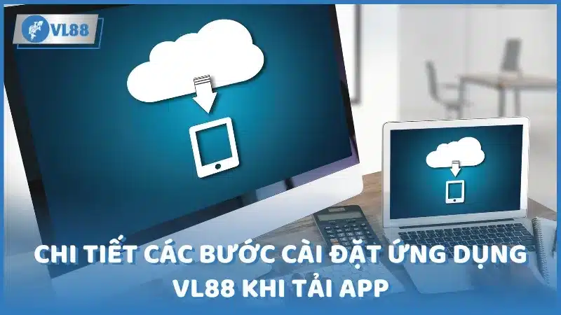 Chi tiết các bước cài đặt ứng dụng Vl88 khi tải app