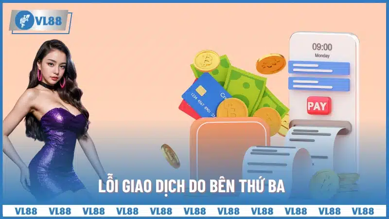 Lỗi giao dịch do bên thứ ba