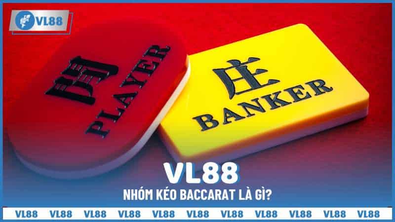 Nhóm kéo Baccarat là gì?