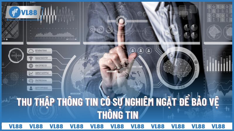 Thu thập thông tin có sự nghiêm ngặt để bảo vệ thông tin