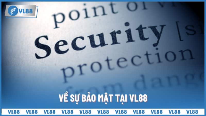 Về sự bảo mật tại VL88